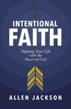 Intentional Faith: Aligning Your Life with the Heart of God by Jackson, Allen Religious Books price