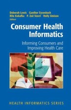 Consumer Health Informatics: Informing Consumers and Improving Health Care Science - Informatics and Technology price