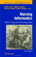 Nursing Informatics : Where Caring and Technology Meet Hardcover Science - Informatics and Technology price