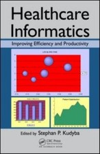 Healthcare Informatics : Improving Efficiency and Productivity Ha Science - Informatics and Technology price