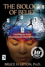 The Biology of Belief 10th - Paperback, by Lipton PHD Bruce - Very Good Biology price