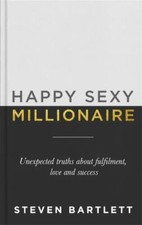 Happy Sexy Millionaire: Unexpected Truths about Fulfillment, Love, and Success Personal Development Books price