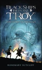 Black Ships Before Troy: The Story of the Iliad by Sutcliff, Rosemary Children's Stories price