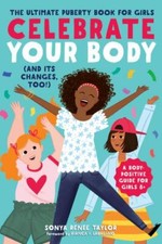 Celebrate Your Body (and Its Changes, Too!): The Ultimate Puberty Book for Girls Family Health Books price