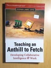 Teaching an Anthill to Fetch: Developing Collaborative Intelligence At Work Intelligence Development Books price