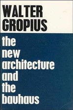 The New Architecture and The Bauhaus - Paperback, by Walter Gropius - Very Good Art and Architecture Books price