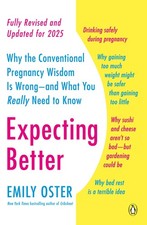 Expecting Better: Why the Conventional Pregnancy Wisdom Is Wrong--and What Y... Pregnancy Books price