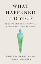 What Happened to You?: Conversations on Trauma, Resilience, and Healing Psychology Books price