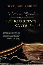 CURIOSITY'S CATS: WRITERS ON RESEARCH By Bruce Joshua Miller Excellent Condition Research on Historical Events price