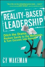 Reality-Based Leadership: Ditch the Drama, Restore Sanity to the Workplace,... Business Management Books price