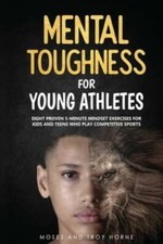 Mental Toughness For Young Athletes: Eight Proven 5-Minute Mindset E - VERY GOOD Mental Development Books price