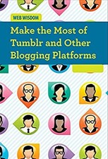 Make the Most of Tumblr and Other Blogging Platforms Hardcover Ca Other Computer Books price