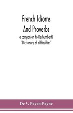 French idioms and proverbs: a companion to Deshumbert's "Dictionary of difficult Proverbs and Idioms Dictionaries price