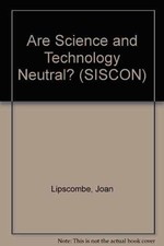 Are science and technology neutral? - Paperback, by Joan Lipscombe - Very Good Science, Technology and Engineering Books price