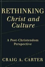 Rethinking Christ and Culture: A - Paperback, by Craig A. Carter - Very Good Religious Culture and Ethics price