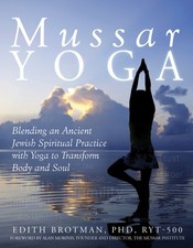 Mussar Yoga: Blending an Ancient Jewish Spiritual Practice with Yoga to Tran... Religious Culture and Ethics price
