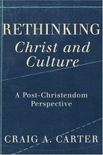 Rethinking Christ and Culture: A Post-Christendom Perspective Religious Culture and Ethics price