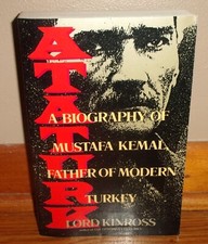 ATATURK-A Biography of MUSTAFA KEMAL, Father of Modern Turkey-Kinross-SUPERB! Ataturkism price