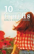 10 Ultimate Truths Girls Should Know - Paperback By Kampakis, Kari - VERY GOOD Youth Books price