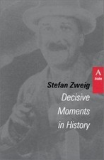 Decisive Moments in History: Twelve Historical Miniatures (STUDIES IN... German-Austrian Literature price