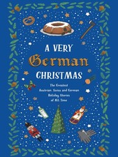 A Very German Christmas: The Greatest Austrian, Swiss and German Holiday Sto... German-Austrian Literature price