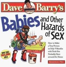Babies and Other Hazards of Sex: How to Make a Tiny Person in Only 9 Months,... Health and Sexuality Books price