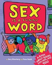 Sex Is a Funny Word: A Book about Bodies, Feelings, and YOU Health and Sexuality Books price