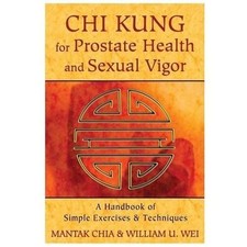 Chi Kung for Prostate Health and Sexual Vigor: A Handbook of Simple Exercises a Health and Sexuality Books price