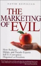 The Marketing of Evil: How Radicals, Elitists, and Pseudo-Experts Sell Us... Economics and Marketing Books price