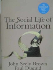 The Social Life of Information - Paperback, by John Seely Brown; - Very Good Social Life / Social Issues price