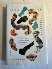 Crisis of Confidence Carl R Trueman HCDJ Unread Very Good Crossway 2024 Social Life / Social Issues price