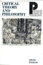 CRITICAL THEORY AND PHILOSOPHY (PARAGON ISSUES IN By David Ingram **Excellent** Theory Books price