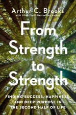 From Strength to Strength: Finding Success, Happiness, and Deep Purpose in... Success Books price