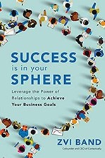 Success Is in Your Sphere: Leverage the Power of Relationships to Success Books price