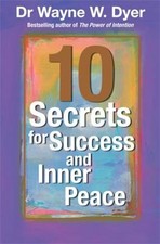 10 Secrets for Success and Inner Peace by Wayne W. Dyer Success Books price