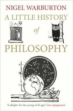 A Little History of Philosophy - Paperback, by Warburton Nigel - Very Good Philosophy Study Guides price