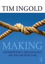 Making: Anthropology, Archaeology, Art and Architecture By Tim I English Art and Architecture price