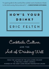 How's Your Drink?: Cocktails, Culture, and the Art of Drinking Well English Food & Beverage Culture price