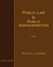 Public Law and Public Administration by Philip J. Cooper Public Administration Law price