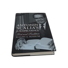 ANTONIN SCALIA'S JURISPRUDENCE: TEXT AND TRADITION By Ralph A. Rossum Press - Publishing Law price