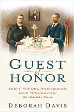 Guest of Honor: Booker T. Washington, Theodore Roosevelt, and the White Hous... Culture & History Software price