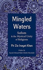 MINGLED WATERS: SUFISM AND THE MYSTICAL UNITY OF RELIGIONS By Pir Zia VG Suluk price