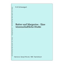 Butter und Margarine - Eine wissenschaftliche Studie Schweigert, H.A.: Butter und Margarine price