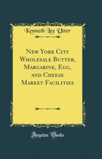 New York City Wholesale Butter, Margarine, Egg, and Cheese Market Facilities Butter und Margarine price