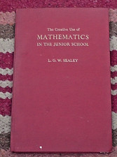 The Creative Use Of Mathematics In The Junior School by L G W Sealey Mathematics price
