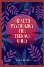 Health Psychology for Teenage Girls Nutrition, Exercise -  NEW CHRIS. JORDEN Health Nutrition Bücher price