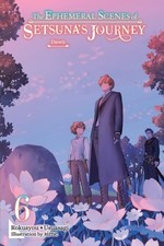 The Ephemeral Scenes of Setsuna's Journey, Vol. 6 (light novel) Miscellaneous Novels price