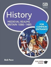 History for Common Entrance: Medieval Realms Britain 1066-1485, Pace, Bob, New B History Study Guides price