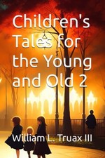 Children's Tales for the Young and Old 2 -  NEW WILLIAM L. TRUA 2023-04-15 Children's Tales price
