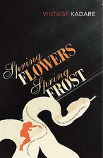 Spring Flowers, Spring Frost by Ismail Kadare (Paperback) New Book Contemporary World Literature price
